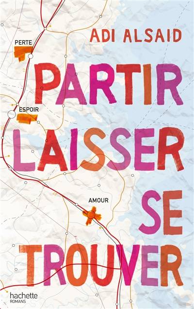 Partir, laisser, se trouver | Adi Alsaid, Marie Tillol