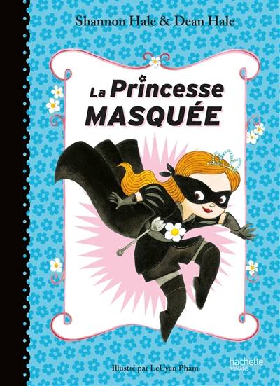 La princesse masquée. Vol. 1 | Shannon Hale, Dean Hale, LeUyen Pham, Pia Boisbourdain