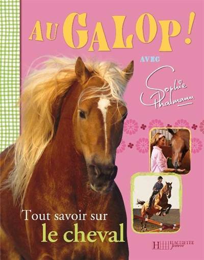 Au galop ! avec Sophie Thalmann : tout savoir sur le cheval | Véronique Pidancet-Barrière, Emmanuelle Étienne