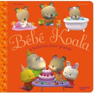 Bébé Koala : 4 histoires pour grandir. Vol. 1 | Nadia Berkane-Nesme, Alexis Nesme