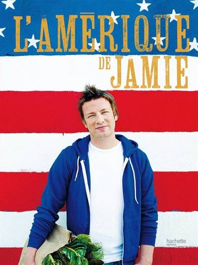 L'Amérique de Jamie | Jamie Oliver, David Loftus, Stéphan Lagorce, Nicole Seeman, Sébastien Cauchon