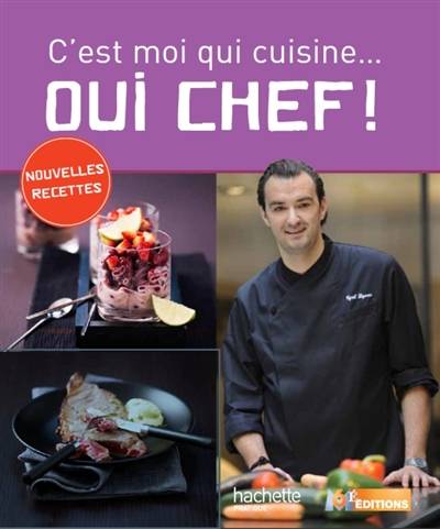 Oui chef ! : c'est moi qui cuisine. Vol. 6 | Cyril Lignac, Eric Fénot