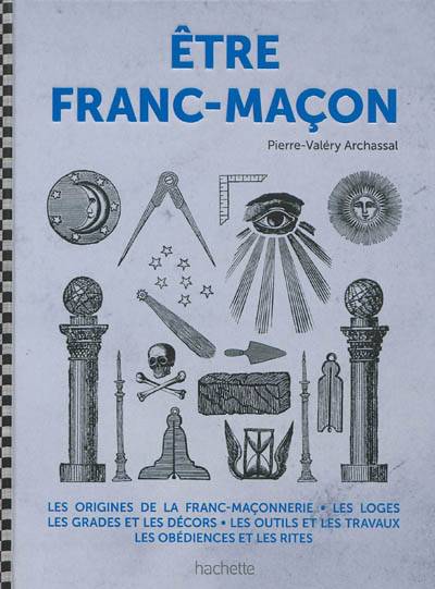 Etre franc-maçon | Pierre-Valery Archassal