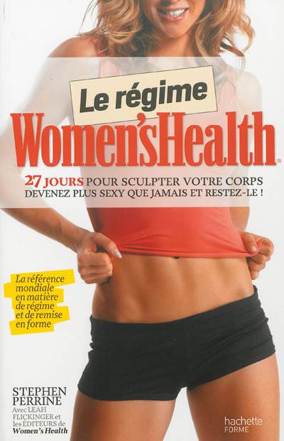 Le régime Women's Health : 27 jours pour sculpter votre corps : retrouvez un corps d'athlète, restez au top de votre physique ! | Stephen Perrine, Leah Flickinger