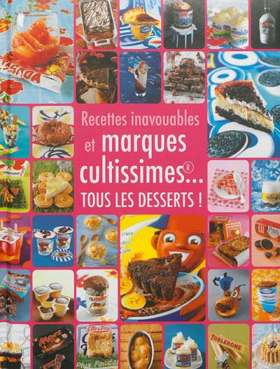 Desserts inavouables et marques cultissimes... : tous les desserts ! | Seymourina Cruse, Steven Ware, Rina Nurra, Lissa Streeter, Francesca Mantovani, Ilan Waiche