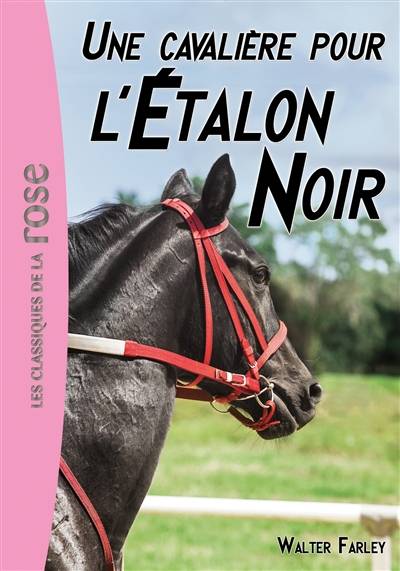 L'étalon noir. Vol. 18. Une cavalière pour l'étalon noir | Walter Farley, Jean Muray