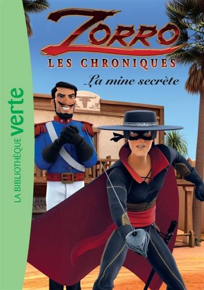 Zorro : les chroniques. Vol. 2. La mine secrète | Katherine Quénot, Pierre Sissmann, Annabelle Perrichon, Benjamin Legrand