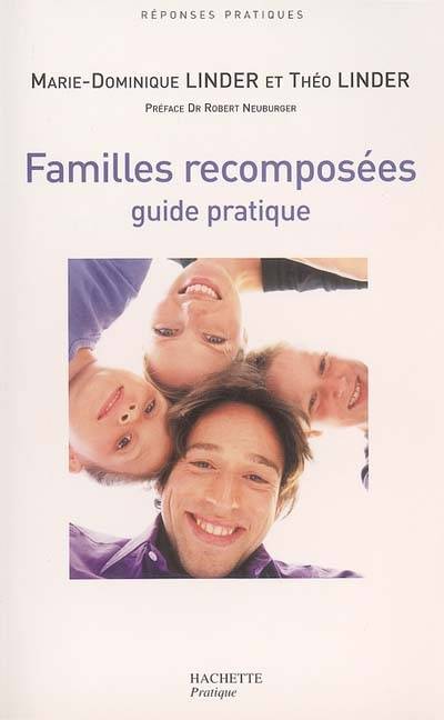 Familles recomposées : guide pratique | Marie-Dominique Linder, Théo Linder, Robert Neuburger