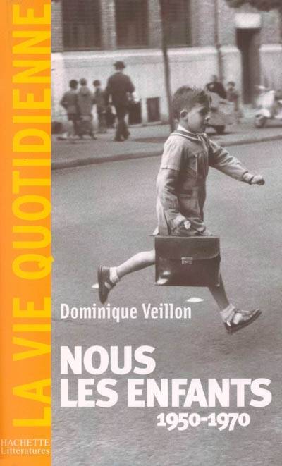 Nous, les enfants 1950-1970 | Dominique Veillon, Dominique Missika