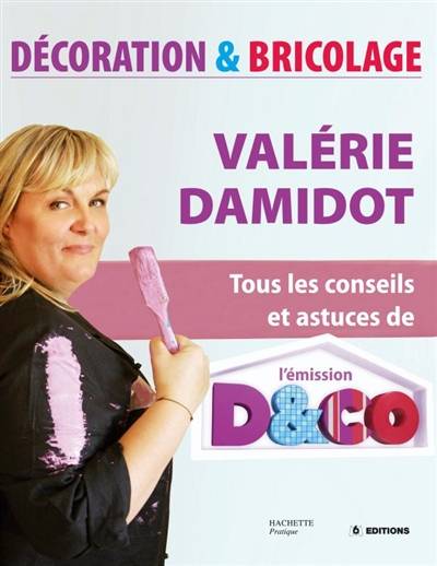 Décoration, bricolage : tous les conseils et astuces de Valérie Damidot | Valérie Damidot