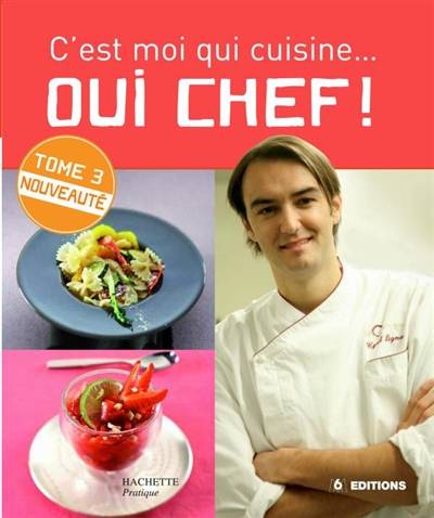 Oui chef ! : c'est moi qui cuisine. Vol. 3 | Cyril Lignac, Eric Fénot