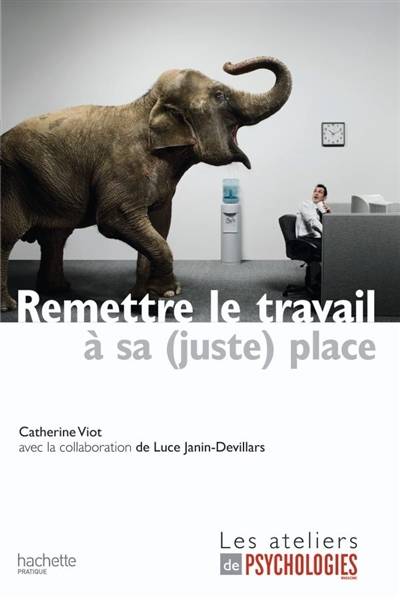 Remettre le travail à sa (juste) place | Catherine Viot, Luce Janin-Devillars