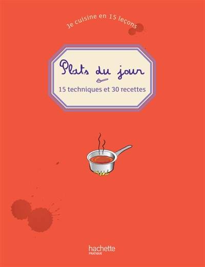 Je cuisine en 15 leçons. Plats du jour : 15 techniques et 30 recettes | Philippe Mérel, Amélie Roche, Troll