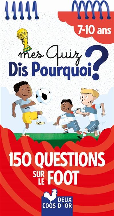 Mes quiz dis pourquoi ? : 150 questions sur le foot : 7-10 ans | Willy Richert, Patrick Chenot, Gerald Guerlais, Fabrice Mosca