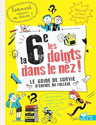 La 6e les doigts dans le nez ! : le guide de survie d'entrée au collège | Eric Mathivet, Océane Meklemberg