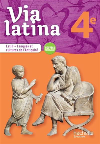 Via latina 4e : latin, langues et cultures de l'Antiquité : nouveau programme | Emmanuel Lesueur