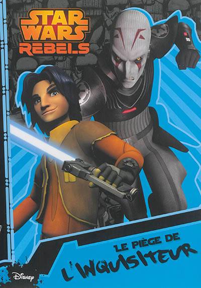 Star Wars rebels. Vol. 3. Le piège de l'inquisiteur | Walt Disney company, Henry Gilroy, Meredith Rusu, Vanessa Rubio-Barreau