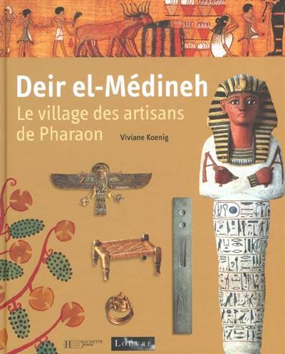 Deir el-Médineh : le village des artisans de Pharaon | Viviane Koenig, Jean-Claude Golvin