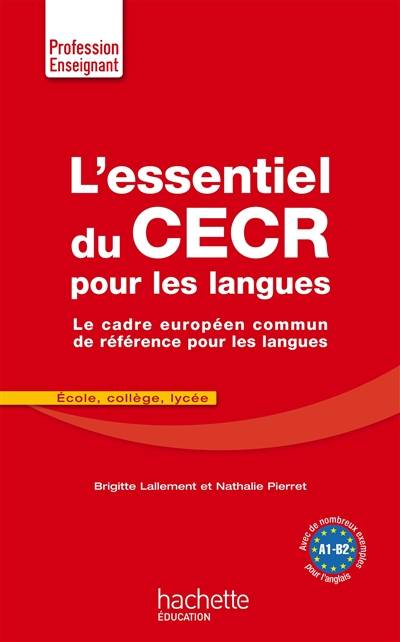 L'essentiel du CECR pour les langues : le Cadre européen commun de référence pour les langues : école, collège, lycée | Brigitte Lallement, Nathalie Pierret-Lallement