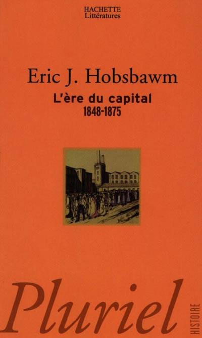 L'ère du capital : 1848-1875 | Eric John Hobsbawm, Eric Diacon