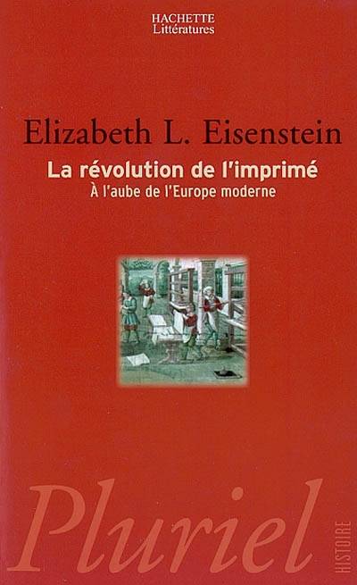 La révolution de l'imprimé : à l'aube de l'Europe moderne | ElizabethL. Eisenstein, Maud Sissung, Marc Duchamp