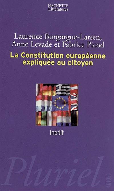 La Constitution européenne expliquée au citoyen | Laurence Burgorgue-Larsen, Anne Levade, Fabrice Picod