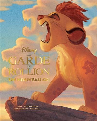 La garde du roi lion : un nouveau cri | Walt Disney company, Victoria Saxon, Mike Wall, Lucie Granger