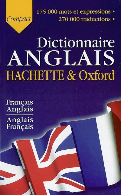 Le dictionnaire Hachette-Oxford compact : français-anglais, anglais-français. The concise Oxford-Hachette french dictionary : french-english, english-french | Jean-Benoit Ormal-Grenon, Nathalie Pomier