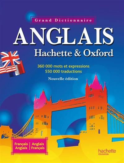 Le grand dictionnaire Hachette-Oxford : français-anglais, anglais-français : 360.000 mots et expressions, 550.000 traductions. The Oxford-Hachette French dictionary : French-English, English-French | Marie-Hélène Corréard, Valérie Grundy, Jean-Benoit Ormal-Grenon