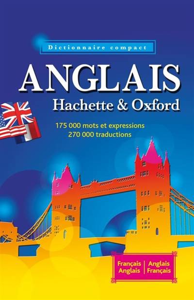 Le dictionnaire Hachette-Oxford compact : français-anglais, anglais-français. Concise Oxford-Hachette French dictionary : French-English, English-French | Marie-Helene Correard, Valerie Grundy, Marie-Helene Correard, Valerie Grundy