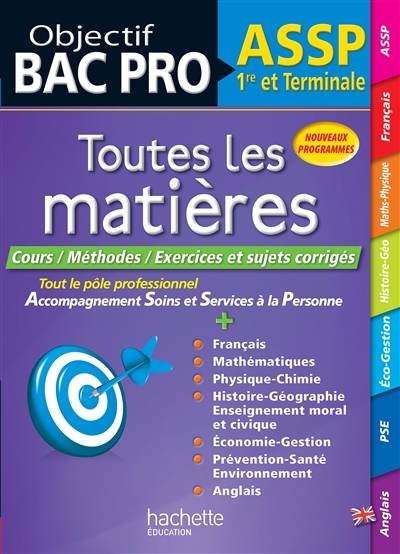 Toutes les matières ASSP, 1re et terminale : cours, méthodes, exercices et sujets corrigés : nouveaux programmes | 