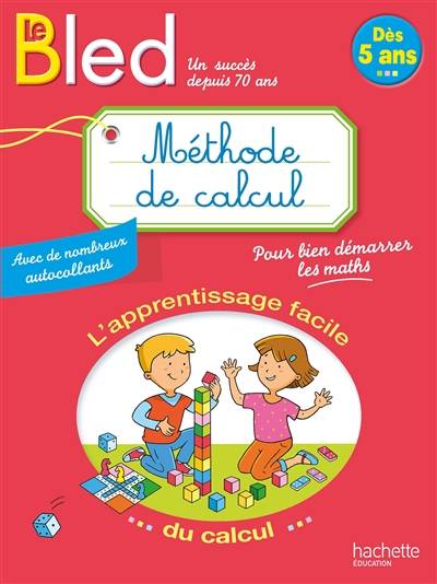 Le Bled, méthode de calcul : l'apprentissage facile du calcul : dès 5 ans | Laure Brémont, Christelle Prince