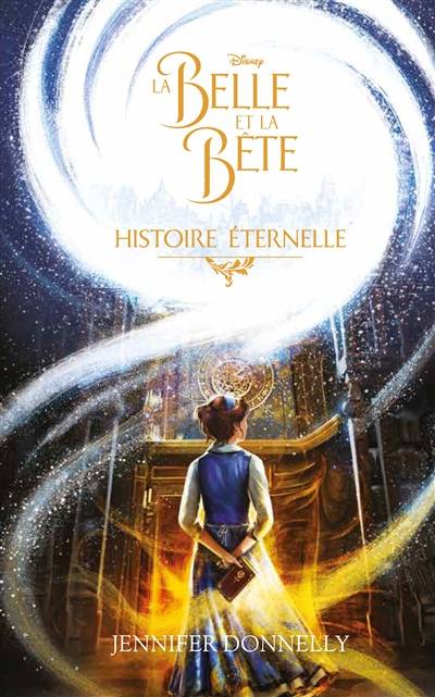 La Belle et la Bête : histoire éternelle | Walt Disney company, Jennifer Donnelly, Christophe Rosson