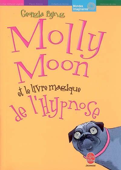 Molly Moon et le livre magique de l'hypnose | Georgia Byng, Pascale Jusforgues