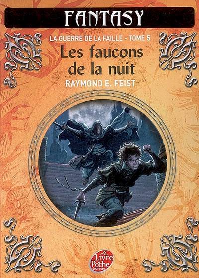 La guerre de la faille. Vol. 5. Les faucons de la nuit | Raymond Elias Feist, Antoine Ribes