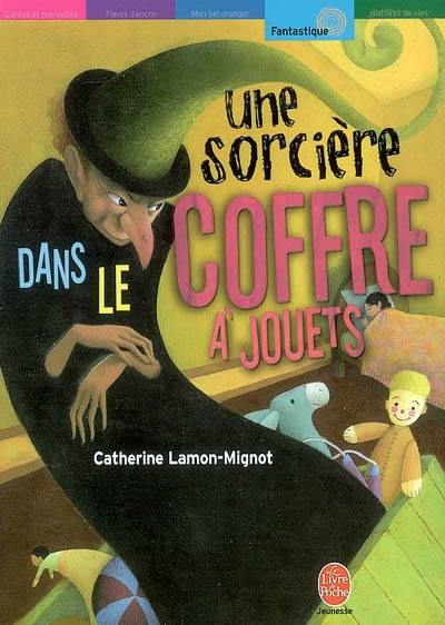 Une sorcière dans le coffre à jouets | Catherine Lamon-Mignot, Christophe Durual, Eric Puybaret