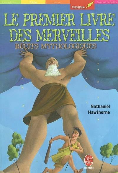 Le premier livre des merveilles : récits mythologiques | Nathaniel Hawthorne, Frédérique Revuz