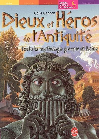 Dieux et héros de l'Antiquité : toute la mythologie grecque et latine | Odile Gandon, Christian Broutin