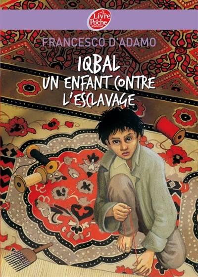 Iqbal : un enfant contre l'esclavage | Francesco D'Adamo, Emmanuelle Genevois-Joly