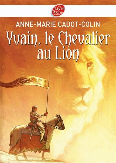 Yvain, le chevalier au lion | Anne-Marie Cadot-Colin, Chrétien de Troyes