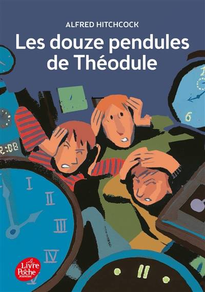 Les douze pendules de Théodule | Alfred Hitchcock, Sylvie Tagourdeau, Dan Benech, Alfred Hitchcock, Jean Muray