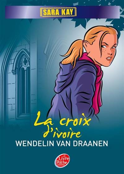 Sara Kay. Vol. 5. La croix d'ivoire | Wendelin Van Draanen, Walter Minus, Agnès Piganiol