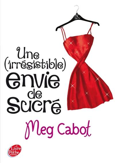 Une (irrésistible) envie de sucré | Meg Cabot, Florence Schneider