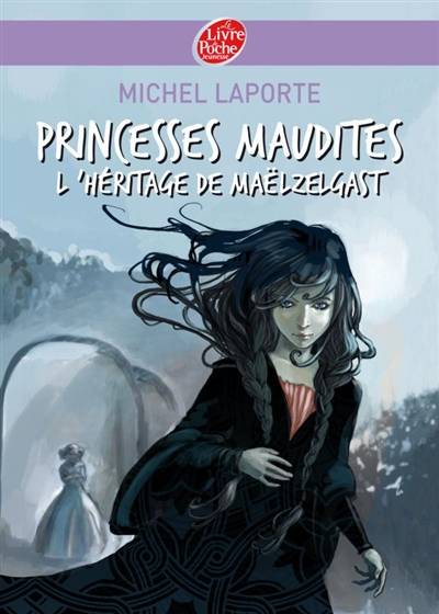 Princesses maudites. Vol. 1. L'héritage de Maëlzelgast | Michel Laporte