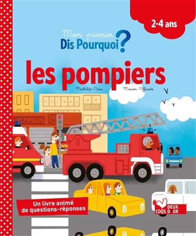 Les pompiers : un livre animé de questions-réponses : 2-4 ans | Mathilde Paris, Marion Piffaretti