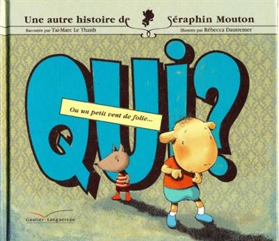 Une histoire de Séraphin Mouton. Vol. 3. Qui ? ou Un petit vent de folie... | Taï-Marc Le Thanh, Rébecca Dautremer