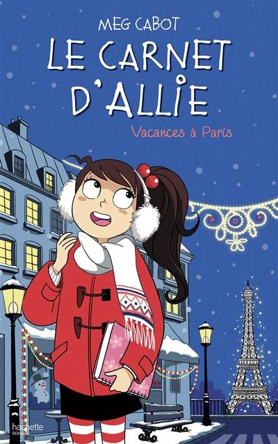 Le carnet d'Allie. Vol. 7. Vacances à Paris | Meg Cabot, Anne Guillard, Véronique Minder