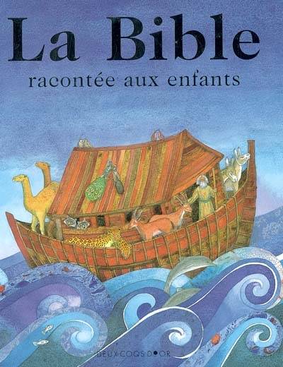 La Bible racontée aux enfants | Murray Watts, Helen Cann, Bénédicte Gojon, Gabriel Aymé