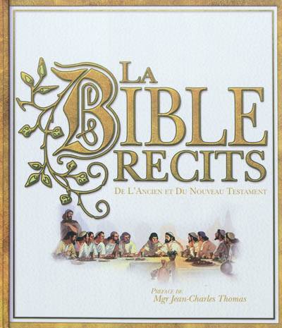 La Bible : récits de l'Ancien et du Nouveau Testament | James Harpur, Jean-Charles Thomas, Lucile Galliot