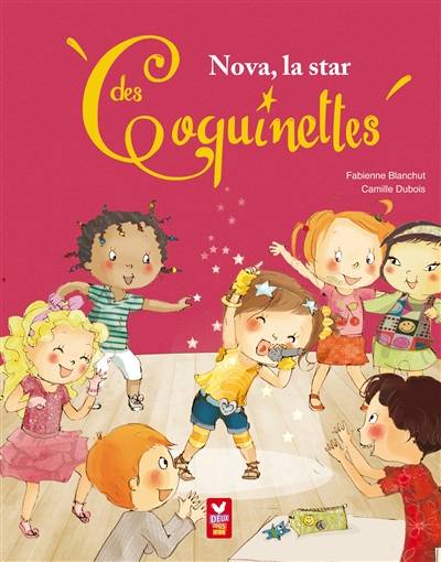 Les coquinettes. Vol. 1. Nova, la star des coquinettes | Fabienne Blanchut, Camille Dubois